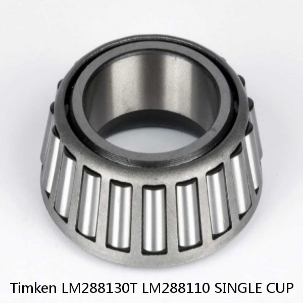 LM288130T LM288110 SINGLE CUP Timken Tapered Roller Bearing